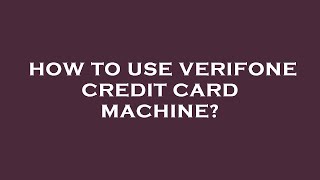 How to use verifone credit card machine [upl. by Sabelle]