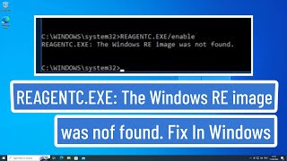 REAGENTCEXE The Windows RE image was not found Fix In Windows 11  10  RE Image was nof found [upl. by Esya587]