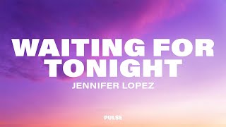 Jennifer Lopez  Waiting For Tonight Lyrics [upl. by Michaud813]