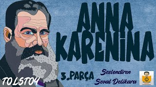 Anna Karenina  Lev N Tolstoy Sesli Kitap 3Parça Seval Delikara [upl. by Nainatrad189]