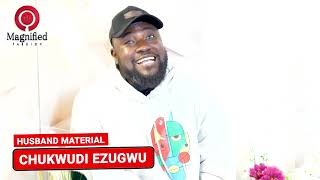 Chukwudi Ezugwu Husband Materials Shoutout to Magnified Fashion [upl. by Fahey737]