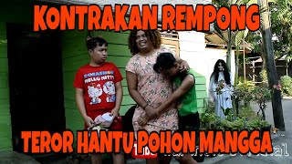 KONTRAKAN REMPONG EPISODE 12  TEROR HANTU POHON MANGGA [upl. by Nelyag154]