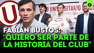 quotEL RETO MÁS GRANDE DE MI CARRERAquot dice FABIÁN BUSTOS tras ser presentado en UNIVERSITARIO  Depor [upl. by Ojytteb]