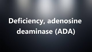 Deficiency adenosine deaminase ADA  Medical Definition and Pronunciation [upl. by Tisha]