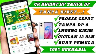 Cara Kredit HP tanpa DP Di Aplikasi Tokopedia Cicilan Sampai 12 Bln [upl. by Kassel]