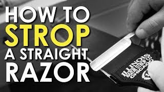 How to Strop a Straight Razor  AoM Instructional [upl. by Aicirtal]