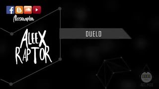 Aleex Raptor  Duelo [upl. by Akenal894]