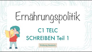 ERNÄHRUNG  ERNÄHRUNGSPOLITIK  C1 TELC Schreiben Teil 1 [upl. by Kironde747]