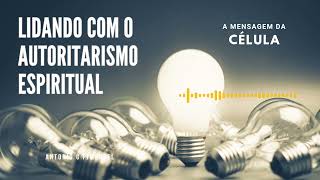 LIDANDO COM O AUTORITARISMO ESPIRITUAL  Estudo em PDF na descrição [upl. by Llenna850]