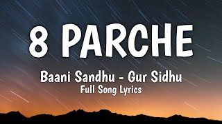 8 Parche Lyrics  Baani Sandhu ft Jassi Lohka  Punjabi song  Gur Sidhu [upl. by Nike]