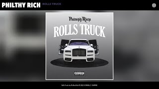 Philthy Rich  Rolls Truck Official Audio [upl. by Stu179]