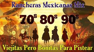 Rancheras Mexicanas Viejitas Pero Bonitas Para Pistear De Los 70s 80s 90s [upl. by Leticia]