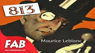 813 Full Audiobook by Maurice LEBLANC by Action amp Adventure General Detective Fiction [upl. by Bohaty]