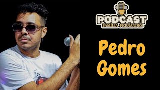 Podcast Família Fernandes  EP  110  Pedro Gomes [upl. by Nevar]