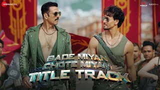 Bade Miyan Chote Miyan  Title Track  Akshay Kumar  Tiger Shroff  Vishal MishraAnirudhIrshad K [upl. by Arvind]