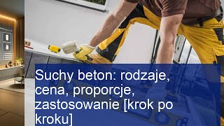 Suchy beton rodzaje cena proporcje zastosowanie krok po kroku [upl. by Pacifa]