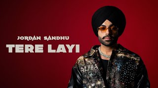 Jordan Sandhu  Tere Layi Official Audio ALPHA [upl. by Wiatt]