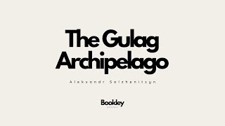 The Gulag Archipelago by Aleksandr Solzhenitsyn [upl. by Bobinette]