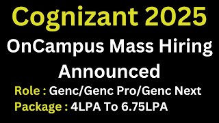 Cognizant Oncampus Mass Hiring Announced 2025 Batch  Genc Genc Pro Genc Next  2025 Batch [upl. by Ijneb]