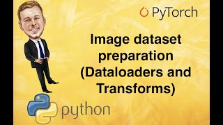 4 Image dataset preparation in PyTorch Dataloaders and Transforms [upl. by Ain]