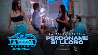 La Zenda Norteña  Perdoname Si Lloro VIDEO OFICIAL [upl. by Htenaj648]