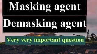 Masking Agent and Demasking agent [upl. by Shamma]