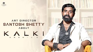 Art Director Santosh Narayan Shetty about Kalki 2898 AD  EpicBlockbusterKalki [upl. by Dine]