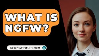 What Is NGFW  SecurityFirstCorpcom [upl. by Hubie]