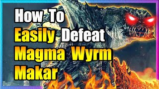 Easily Defeat Magma Wyrm Makar  Elden Ring [upl. by Dennett]