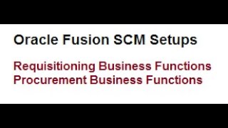 Oracle Fusion Procurement Setups Requisitioning and Procurement Business Functions [upl. by Gilberto]