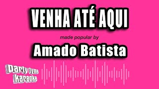 Amado Batista  Venha Até Aqui Versão Karaokê [upl. by Emerej]