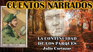 quotLa continuidad de los parquesquot Julio Cortazar CUENTOS NARRADOS [upl. by Anelrihs]