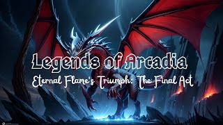 Legends of Arcadia  Eternal Flames Triumph The Final Act Epic Power Metal [upl. by Asennav]