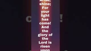 Arise shine For your light has comeAnd the glory of the Lord is risen upon youIsaiah601 [upl. by Ellirpa157]