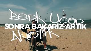 Berk Uçar  Sonra Bakarız Artık Akustik [upl. by Herta225]