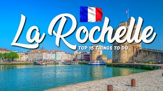 TOP 15 Things To Do In La Rochelle 🇫🇷 Travel Guide [upl. by Svensen]