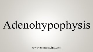 How To Say Adenohypophysis [upl. by Orion]