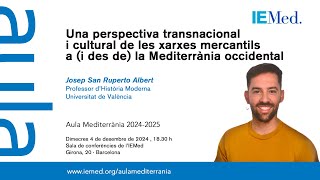 Una perspectiva transnacional i cultural de les xarxes mercantils a la Mediterrània occidental [upl. by Norling]