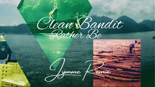 Clean Bandit  Rather Be ft Jess Glynne Jymme Remix [upl. by Egbert799]