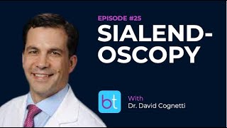 Sialendoscopy w Dr David Cognetti  BackTable ENT Podcast Ep 25 [upl. by Airekahs]