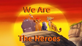 The Lion Guard  We Are The Heroes [upl. by Roddie]