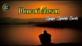 MENCARI ALASAN Syiffa Syahla Cover [upl. by Katerine]