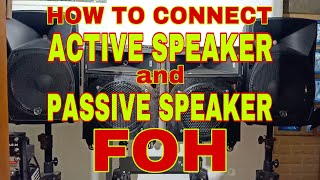 HOW TO CONNECT ACTIVE SPEAKER AND PASSIVE SPEAKER COMBINED FOR FRONT OF HOUSE FOH \ PINOY VLOG [upl. by Eitac]