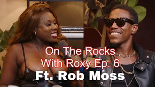 On The Rocks With Roxy Ep 6  With Rob Moss [upl. by Aleekahs]