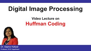 L41  Huffman Coding  Lossless Compression Algorithm  Digital Image Processing AKTU [upl. by Yelwar]