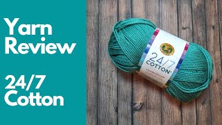 24 7 Cotton Yarn Review  Lion Brand  Crochet College [upl. by Philbert749]