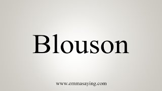 How To Say Blouson [upl. by Jean947]