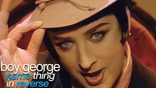 Boy George  Same Thing In Reverse [upl. by Eardnoed]