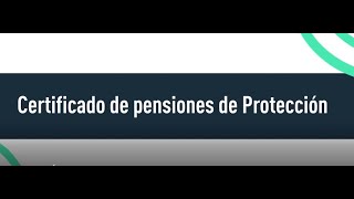 ¿Cómo puedo obtener mi certificado de pensiones de protección [upl. by Bille338]