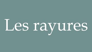 How to Pronounce Les rayures The stripes Correctly in French [upl. by Louisette]